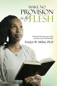 Title: Make No Provision for the Flesh, Author: Evelyn W. Miller