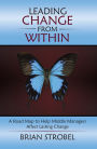 Leading Change from Within: A Road Map to Help Middle Managers Affect Lasting Change