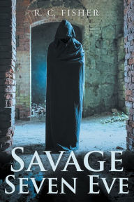 Title: Savage Seven Eve, Author: R. C. Fisher