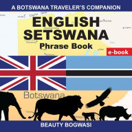 Title: A Botswana Traveler's Companion; English Setswana Phrase Book, Author: Beauty Bogwasi