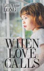 Title: When Love Calls, Author: Lillianne Long