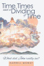 Time, Times and a Dividing of Time: What Did John Really See?