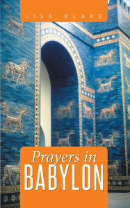 Title: Prayers in Babylon, Author: Lisa Blake