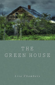 Title: The Green House, Author: Lisa Chambers
