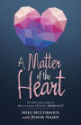 A Matter of the Heart: For where your treasure is, there your heart will be also. Matthew 6: 21
