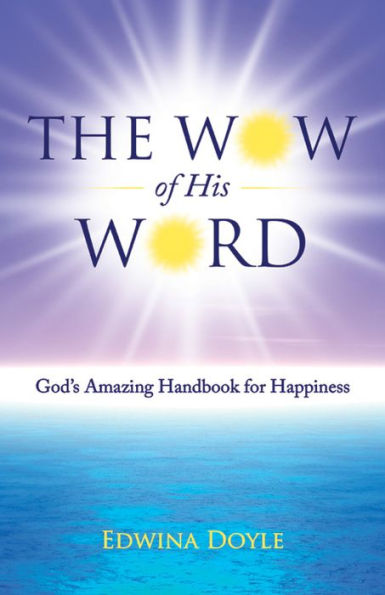 The Wow of His Word: God's Amazing Handbook for Happiness