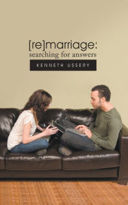 Title: [Re]Marriage: Searching for Answers, Author: Kenneth Ussery