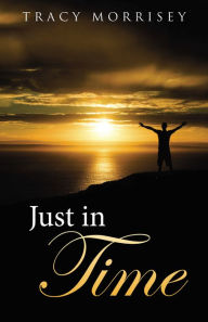 Title: Just in Time, Author: Tracy Morrisey