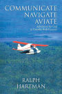 Communicate Navigate Aviate: Adventures for God in Canada's Bush Country