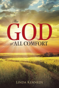 Title: The God of All Comfort, Author: Linda Kennedy