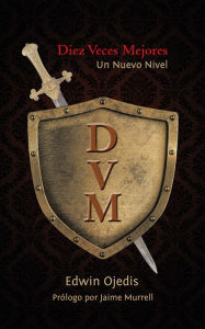 Title: Diez Veces Mejores: Un Nuevo Nivel, Author: Edwin Ojedis