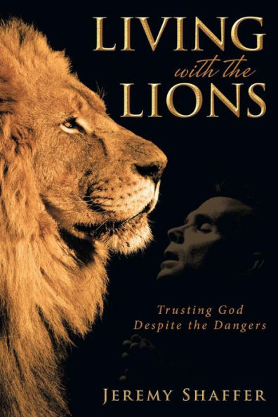 Living with the Lions: Trusting God Despite Dangers