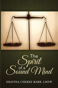 Title: The Spirit of a Sound Mind, Author: SHATINA CHEREE BARR