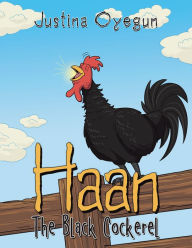 Title: Haan the Black Cockerel, Author: Justina Oyegun