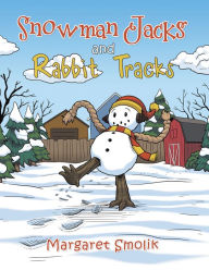 Title: Snowman Jacks and Rabbit Tracks, Author: Margaret Smolik