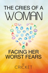 Title: The Cries of a Woman Facing Her Worst Fears, Author: Cricket