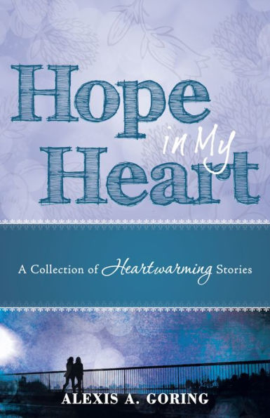 Hope in My Heart: A Collection of Heartwarming Stories