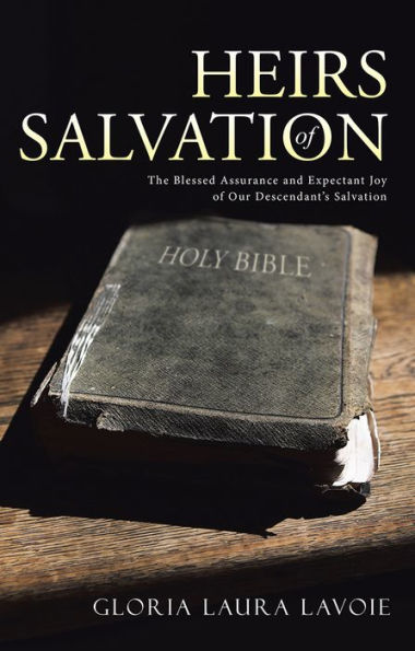 Heirs of Salvation: The Blessed Assurance and Expectant Joy of Our Descendant's Salvation