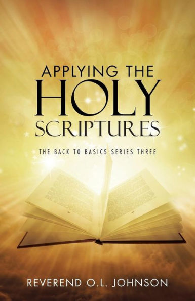 Applying The Holy Scriptures: Back to Basics Series Three