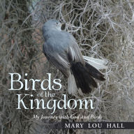 Title: Birds of the Kingdom: My Journey with God and Birds, Author: Mary Lou Hall