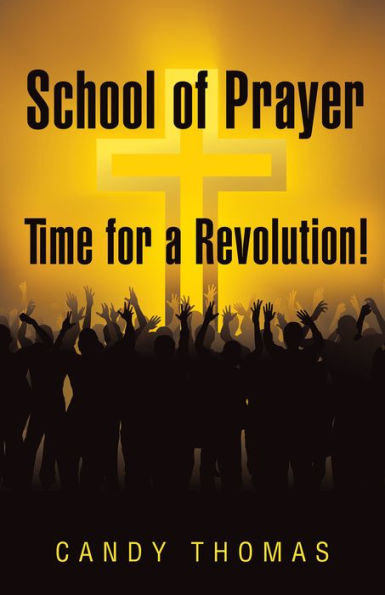 School of Prayer--Time for a Revolution!