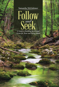 Title: Follow and Seek: A Guide to Building Joy through Virtue for Teens and Young Adults, Author: Samantha McEnhimer