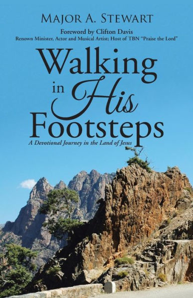 Walking His Footsteps: A Devotional Journey the Land of Jesus