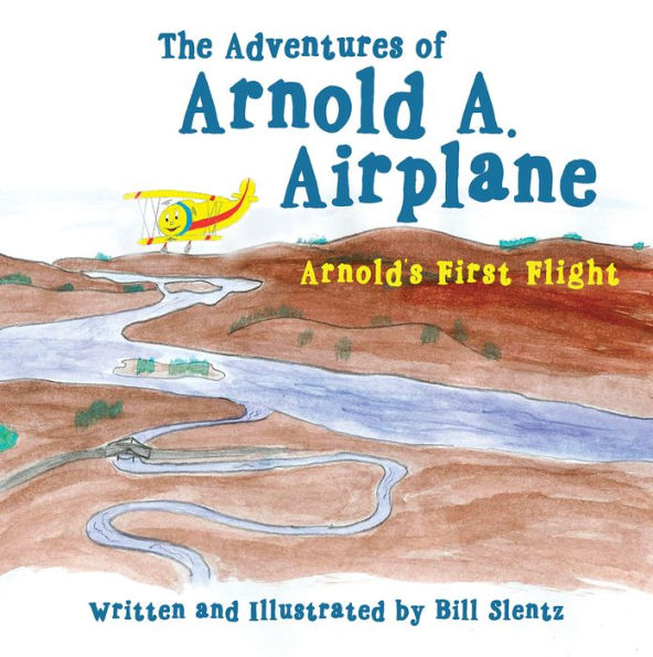 The Adventures of Arnold A. Airplane: Arnold's First Flight