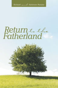 Title: Return to the Fatherland, Author: Richard and Adrienne Paraiso
