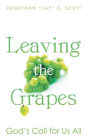 Leaving the Grapes: God's Call for Us All