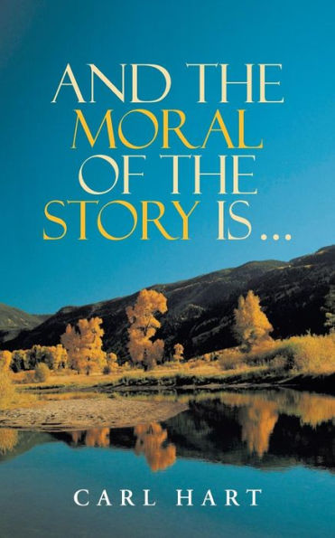 And the Moral of Story Is ...