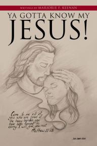 Title: Ya Gotta Know My Jesus!, Author: Marjorie F. Keenan