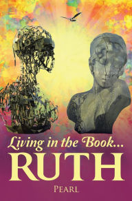 Title: Living in the Book ... Ruth, Author: Pearl