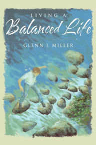 Title: Living a Balanced Life, Author: Glenn I. Miller