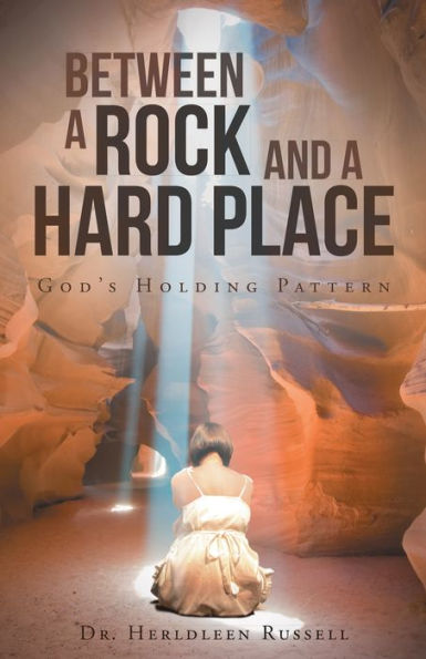 Between a Rock and a Hard Place: God'S Holding Pattern
