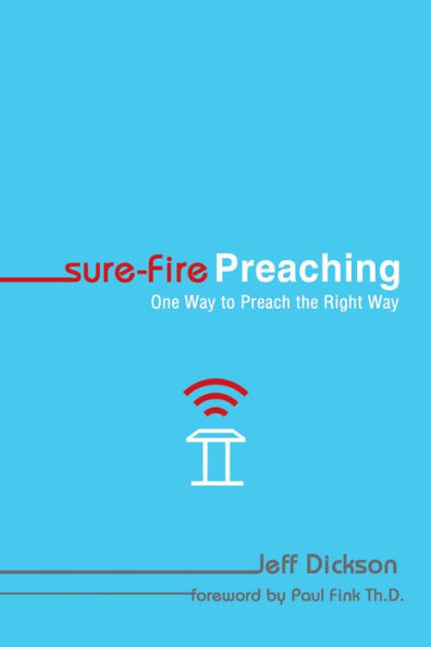 Sure-Fire Preaching: One Way to Preach the Right Way