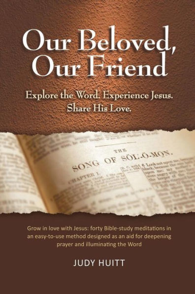 Our Beloved, Friend: Explore the Word. Experience Jesus. Share His Love.
