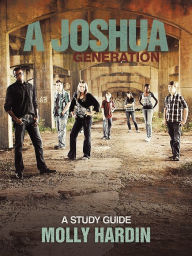 Title: A Joshua Generation: A Study Guide, Author: Molly Hardin