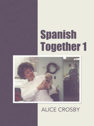 Title: Spanish Together 1, Author: Alice Crosby