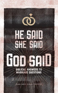 Title: He Said, She Said, God Said: Biblical Answers to Marriage Questions, Author: Dan