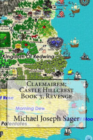 Title: Claemairem; Castle Hillcrest Book 3, Revenge, Author: Michael Joseph Sager