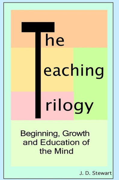 The Teaching Trilogy: Beginning, Growth and Education of the Mind