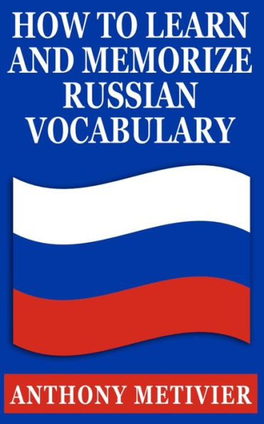 How to Learn & Memorize Russian Vocabulary: ... Using a Memory Palace Specifically Designed for the Russian Language