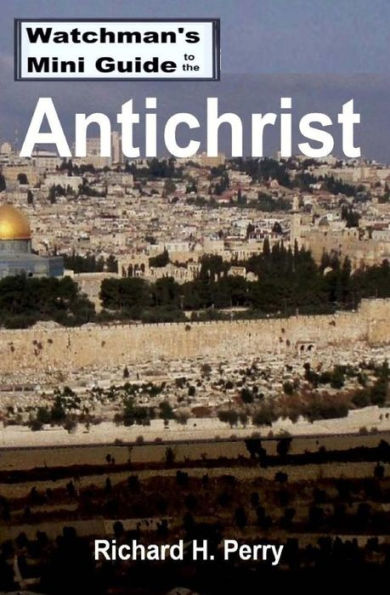 Watchman's Mini Guide to the Antichrist