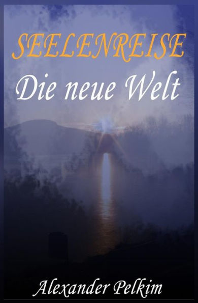 SEELENREISE - 1. Die neue Welt