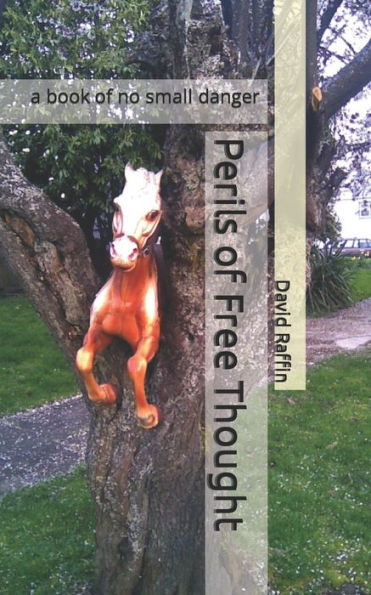 Perils of Free Thought: a book no small danger