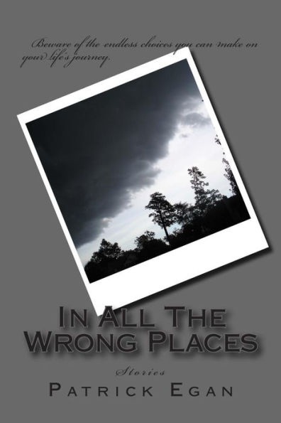 In All The Wrong Places: Stories