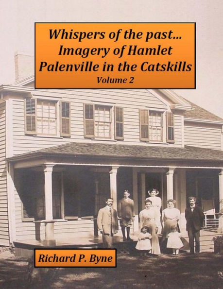 Whispers of the past...Imagery of Hamlet Palenville in the Catskills Volume 2