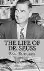 The Life of Dr. Seuss: A Biography of Theodor Seuss Geisel Just for Kids!