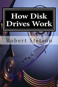 Title: How Disk Drives Work, Author: Robert Stetson